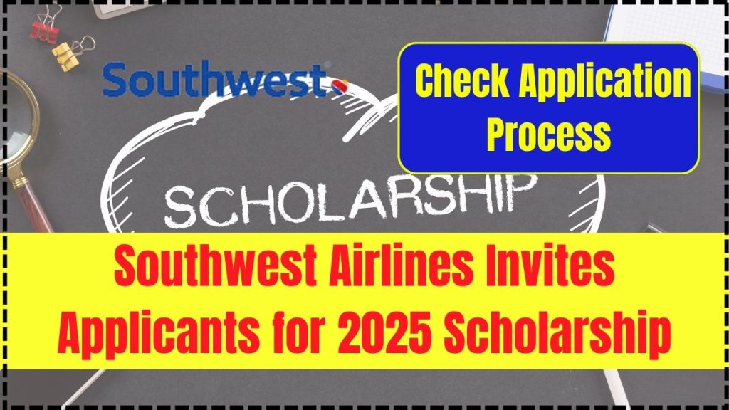 Southwest Airlines Invites Applicants for 2025 Scholarship