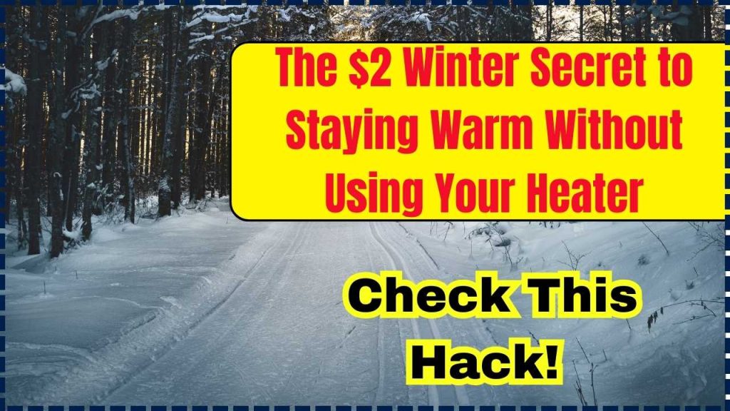 The $2 Winter Secret to Staying Warm Without Using Your Heater