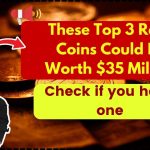 These Top 3 Rare Coins Could Be Worth $35 Million