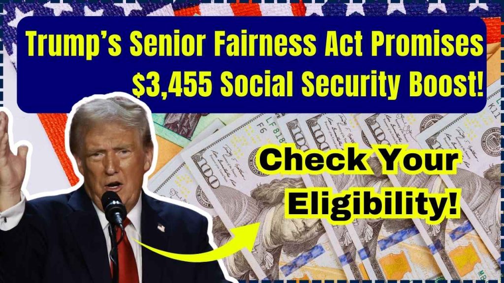 Trump’s Senior Fairness Act Promises $3,455 Social Security Boost