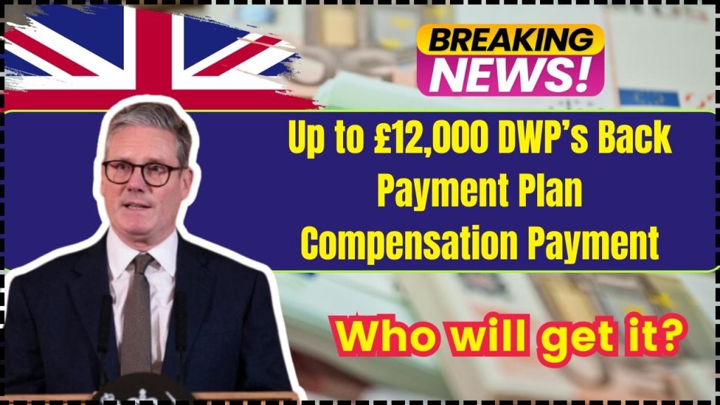 Up to £12,000 DWP’s Back Payment Plan Compensation Payment