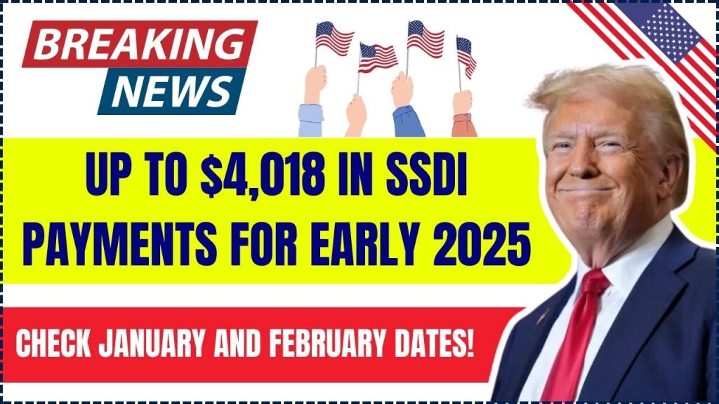 Up to $4,018 in SSDI Payments for Early 2025