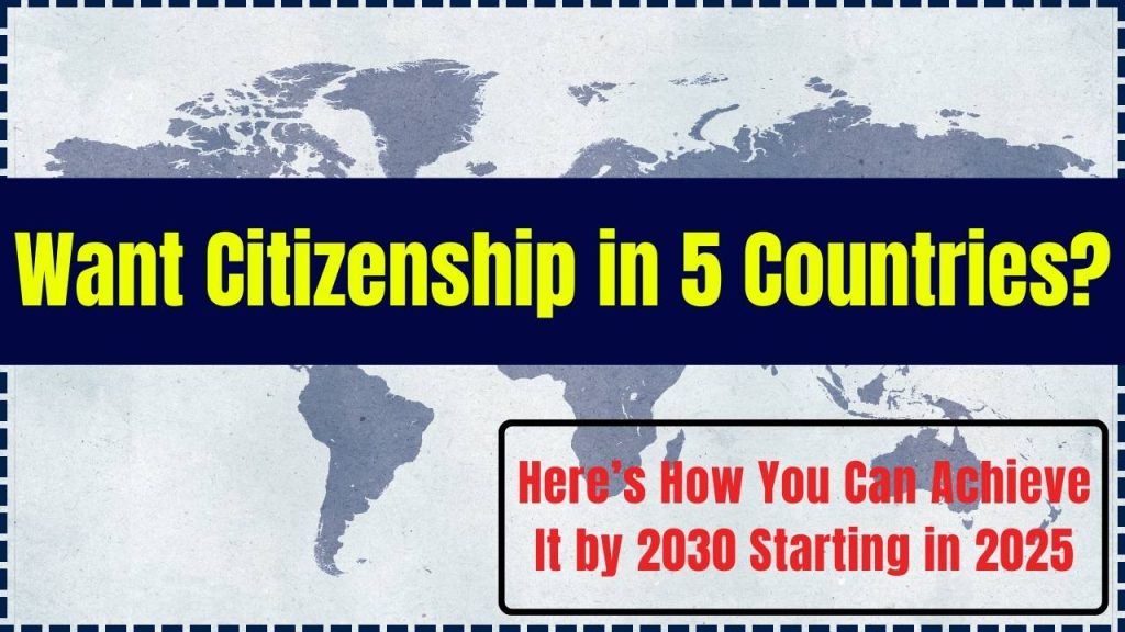 Want Citizenship in 5 Countries